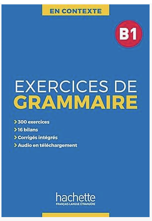 Exercices de Grammaire En Contexte Niveau B1 - Nouvelle Edition